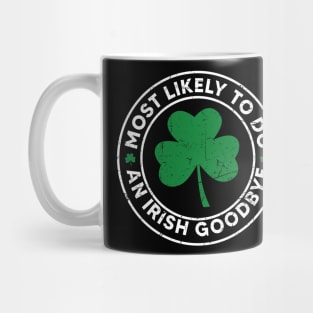 Most Likely To Do An Irish Goodbye Mug